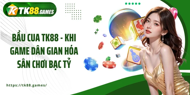 bầu cua TK88